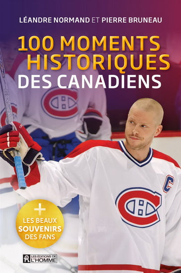 100 moments historiques des canadiens  **LIQUIDATION**