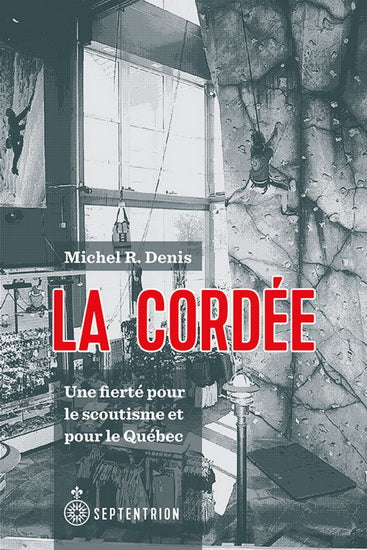 La Cordée : une fierte pour le scoutisme et pour le Québec  **LIQUIDATION**