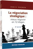 Négociation stratégique: mieux négocier en 12 étapes 2e édition