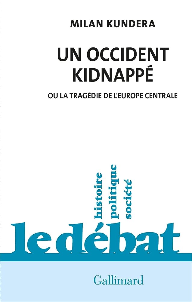 Un occident kidnappé ou la tragédie de l'Europe centrale