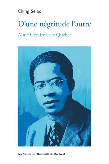 D'une négritude l'autre: Aimé Césaire et le Québec