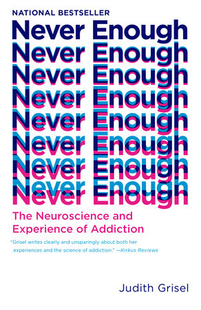 Never Enough - The neuroscience and experience of addiction