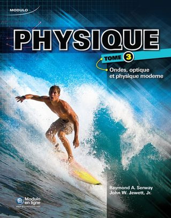 Physique tome 3, ondes, optique et physique moderne